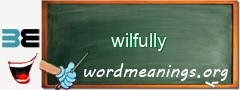 WordMeaning blackboard for wilfully